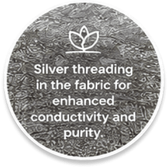 Silver threading in the fabric for enhanced conductivity and purity